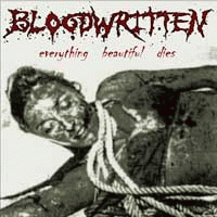 Bloodwritten (USA) : Everything Beautiful Dies